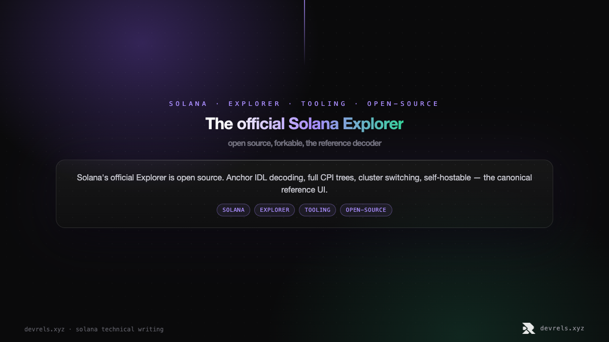 The official Solana Explorer: open source, forkable, the reference decoder
